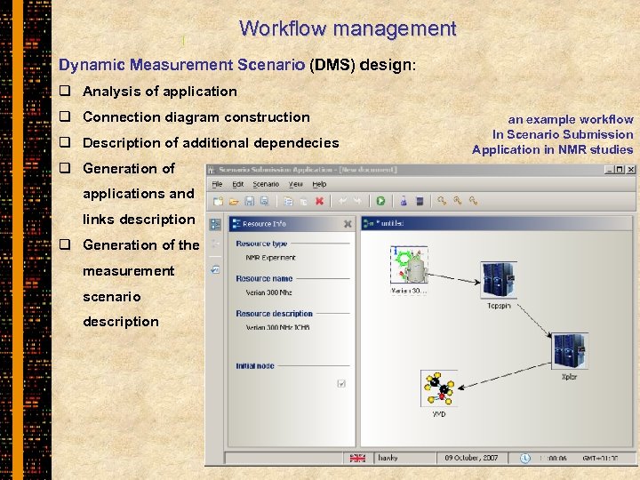 Workflow management Dynamic Measurement Scenario (DMS) design: q Analysis of application q Connection diagram