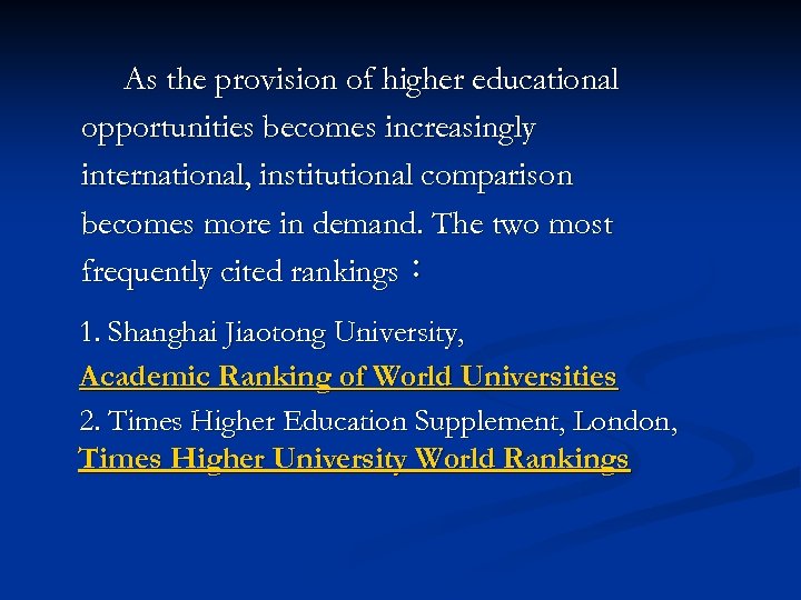 As the provision of higher educational 　opportunities becomes increasingly 　international, institutional comparison 　becomes more