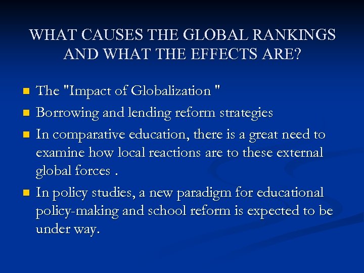WHAT CAUSES THE GLOBAL RANKINGS AND WHAT THE EFFECTS ARE? n n The 
