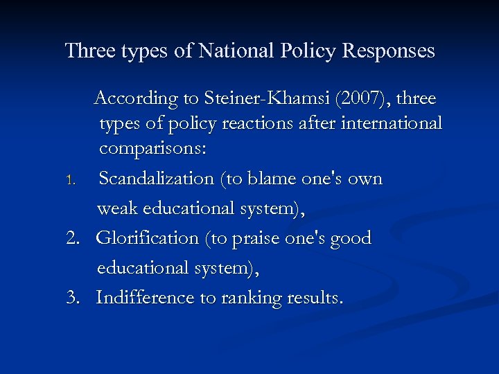 Three types of National Policy Responses According to Steiner-Khamsi (2007), three types of policy