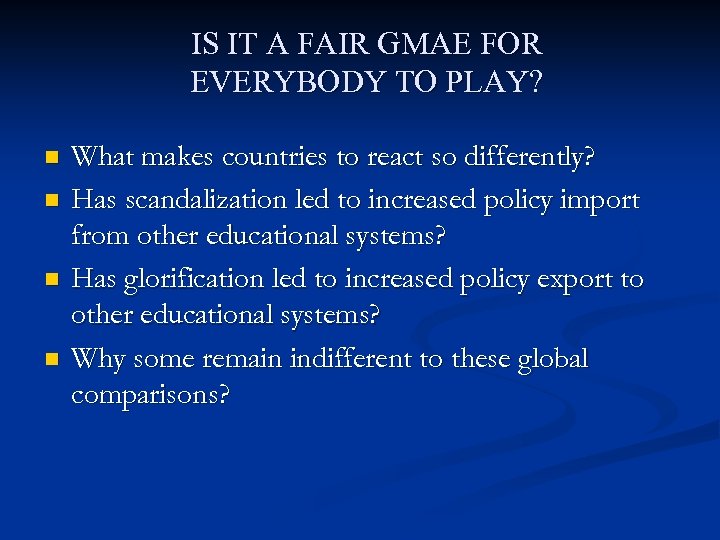 IS IT A FAIR GMAE FOR EVERYBODY TO PLAY? n n What makes countries