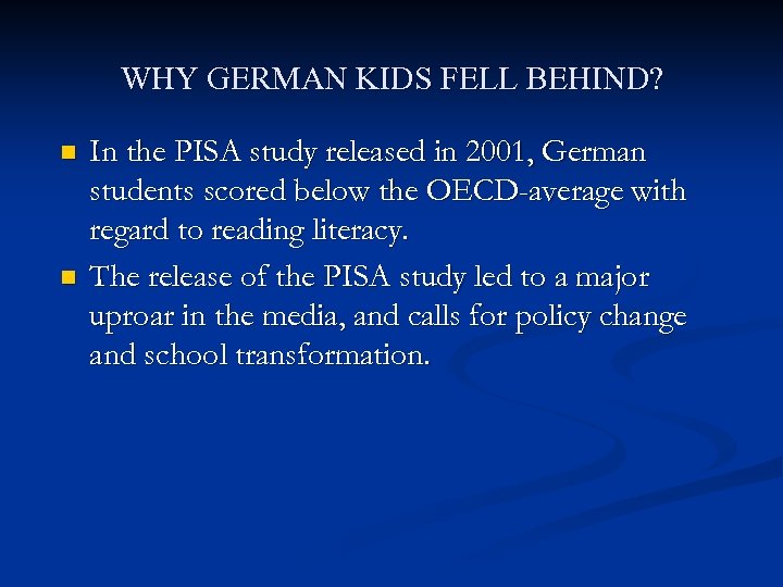 WHY GERMAN KIDS FELL BEHIND? n n In the PISA study released in 2001,
