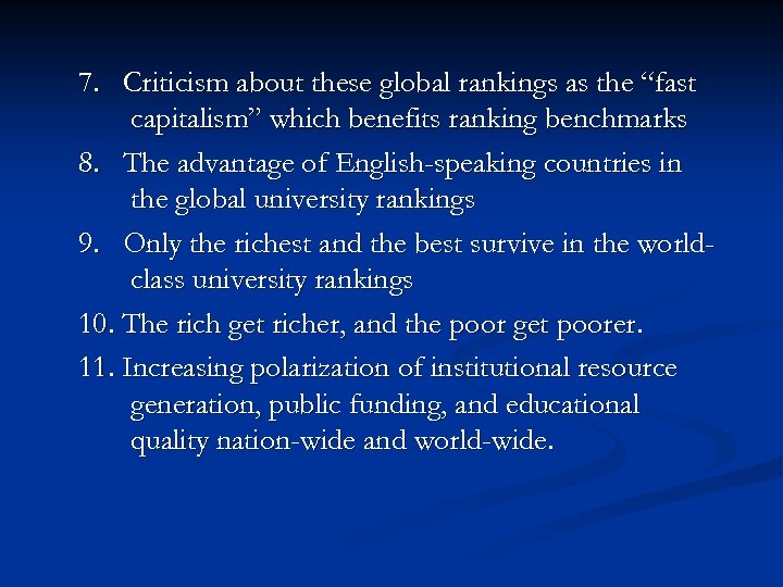 7. Criticism about these global rankings as the “fast capitalism” which benefits ranking benchmarks