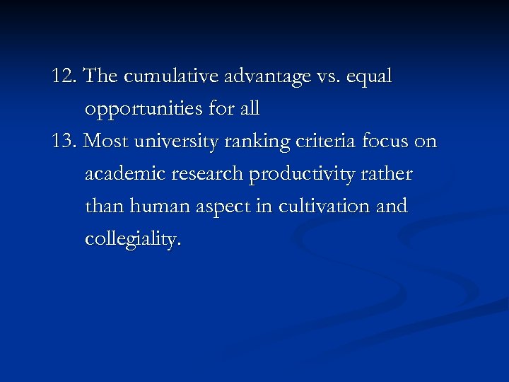 12. The cumulative advantage vs. equal opportunities for all 13. Most university ranking criteria