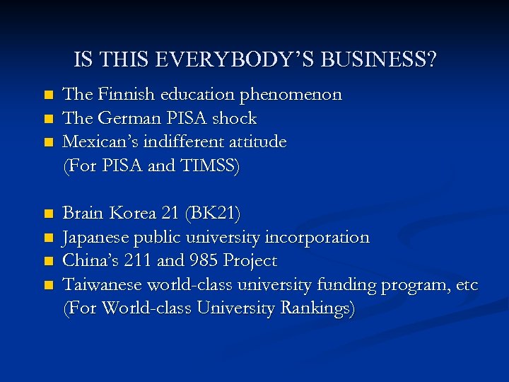 IS THIS EVERYBODY’S BUSINESS? n n n n The Finnish education phenomenon The German