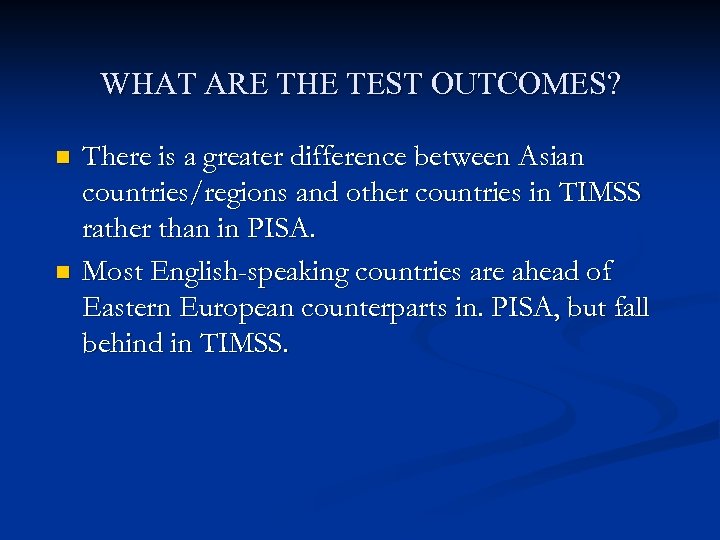 WHAT ARE THE TEST OUTCOMES? n n There is a greater difference between Asian