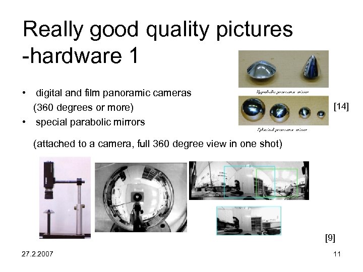 Really good quality pictures -hardware 1 • digital and film panoramic cameras (360 degrees