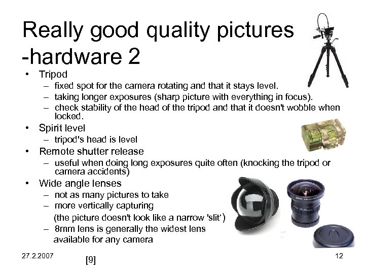 Really good quality pictures -hardware 2 • Tripod – fixed spot for the camera