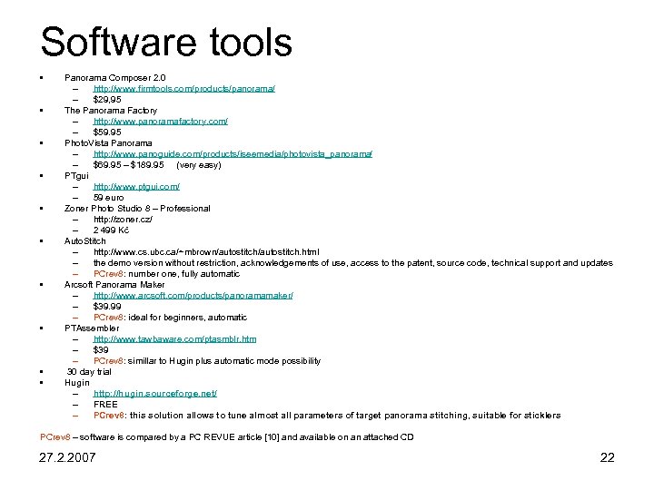 Software tools • • • Panorama Composer 2. 0 – http: //www. firmtools. com/products/panorama/