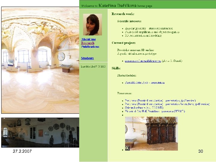 Practically Panorama presentation: • PTViewer (Helmuth Dersch) • WRML, Quick. Time 7 SOFTWARE: •
