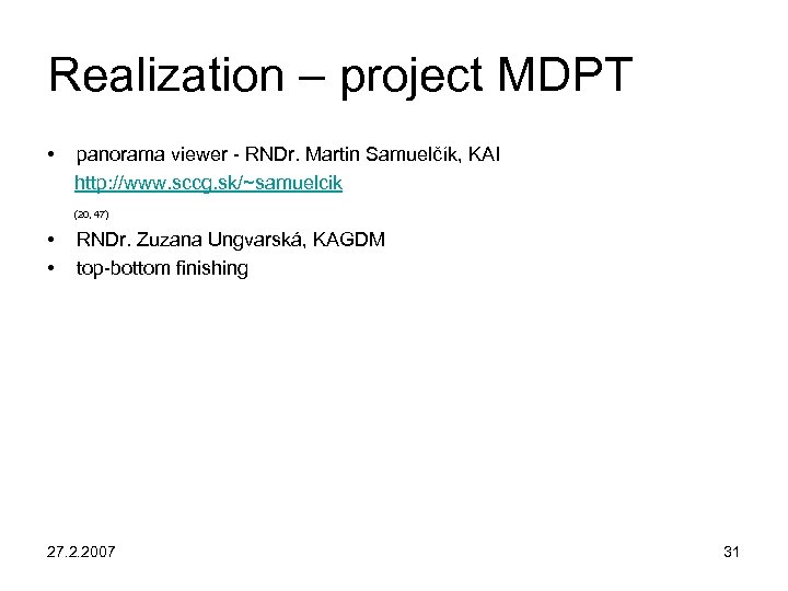Realization – project MDPT • panorama viewer - RNDr. Martin Samuelčík, KAI http: //www.