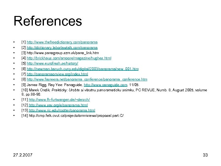 References • • • • [1] http: //www. thefreedictionary. com/panorama [2] http: //dictionary. laborlawtalk.