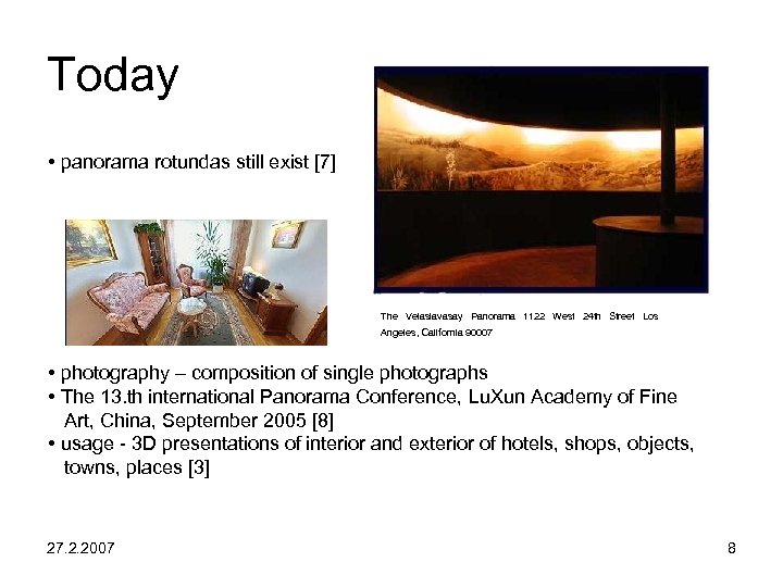 Today • panorama rotundas still exist [7] The Velaslavasay Panorama 1122 West 24 th