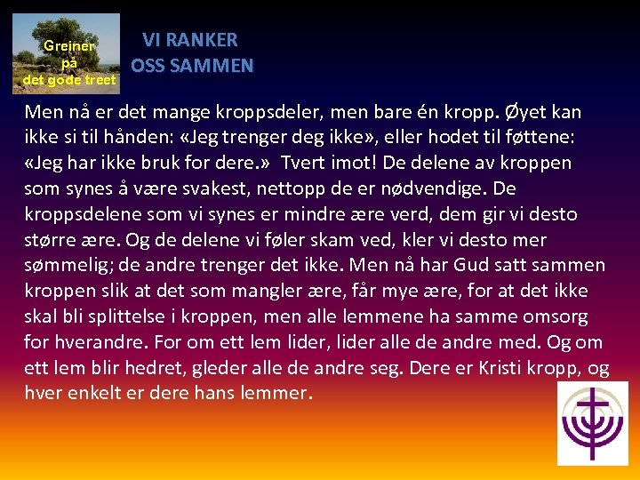 Greiner på det gode treet VI RANKER OSS SAMMEN Men nå er det mange