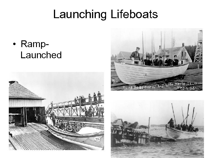 Launching Lifeboats • Ramp. Launched 