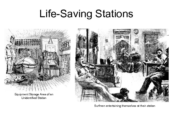 Life-Saving Stations Equipment Storage Area of an Unidentified Station Surfmen entertaining themselves at their