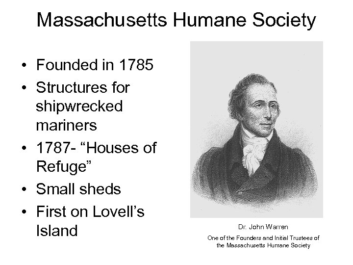 Massachusetts Humane Society • Founded in 1785 • Structures for shipwrecked mariners • 1787
