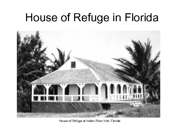 House of Refuge in Florida House of Refuge at Indian River Inlet, Florida 