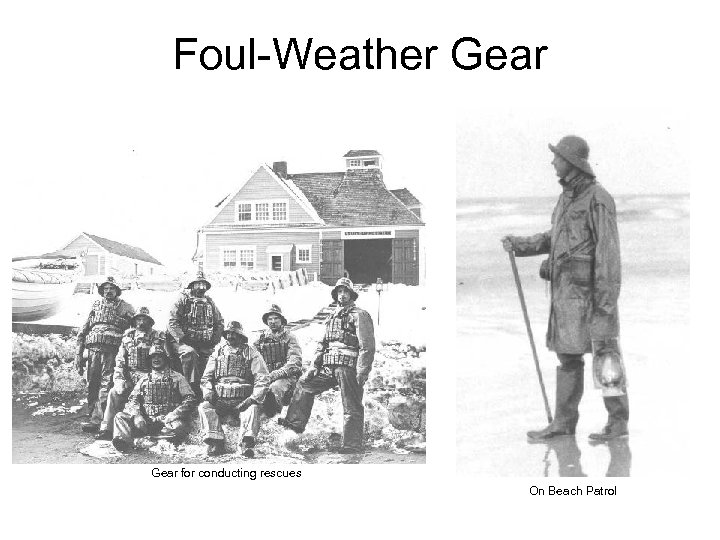 Foul-Weather Gear for conducting rescues On Beach Patrol 