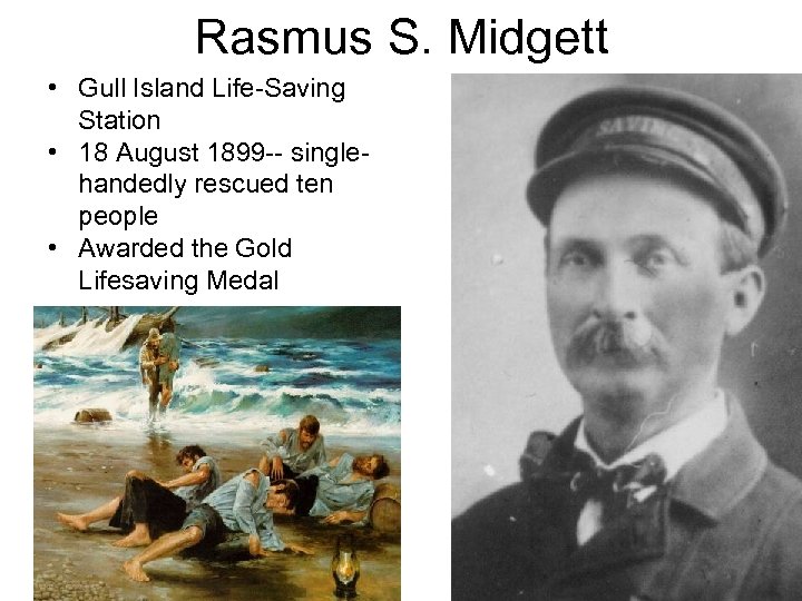 Rasmus S. Midgett • Gull Island Life-Saving Station • 18 August 1899 -- singlehandedly