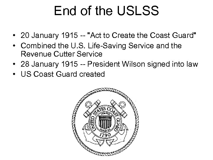 End of the USLSS • 20 January 1915 -- "Act to Create the Coast