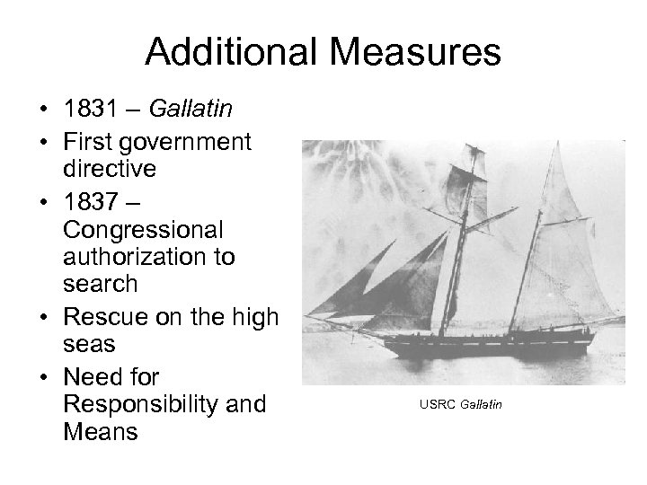 Additional Measures • 1831 – Gallatin • First government directive • 1837 – Congressional