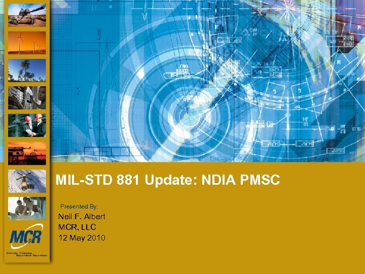 MIL-STD 881 Update: NDIA PMSC Presented By: Neil F. Albert presented by: MCR, LLC