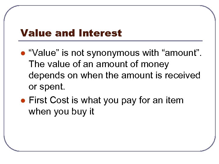 Value and Interest l l “Value” is not synonymous with “amount”. The value of
