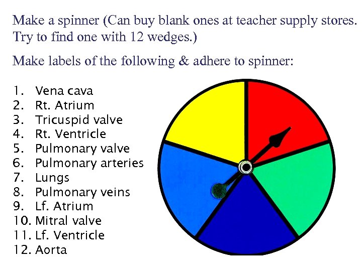 Make a spinner (Can buy blank ones at teacher supply stores. Try to find