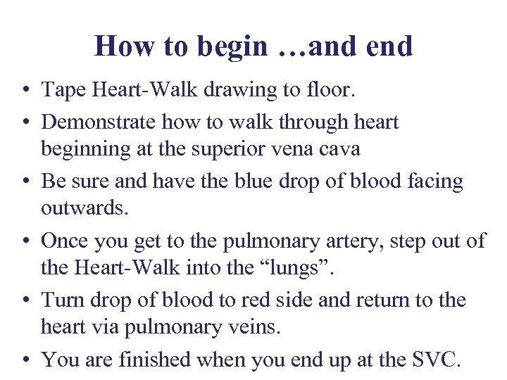How to begin …and end • Tape Heart-Walk drawing to floor. • Demonstrate how