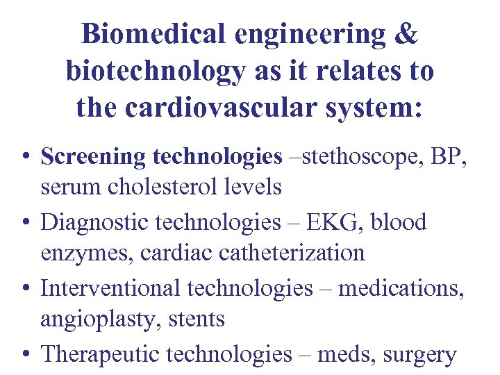 Biomedical engineering & biotechnology as it relates to the cardiovascular system: • Screening technologies