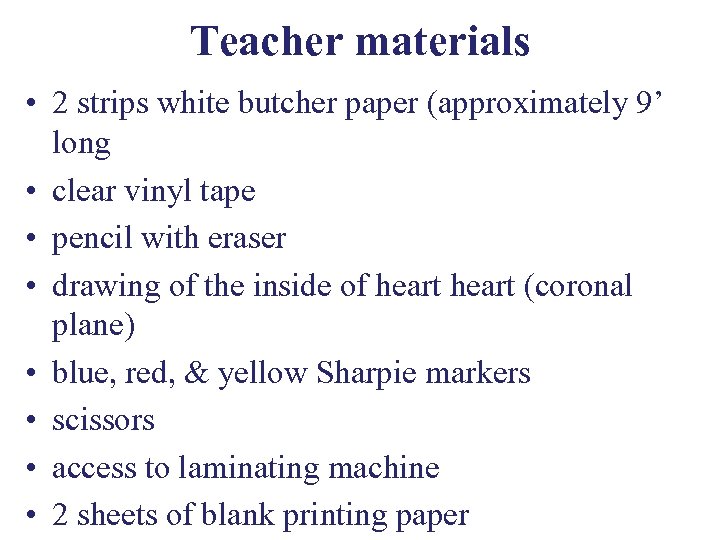 Teacher materials • 2 strips white butcher paper (approximately 9’ long • clear vinyl