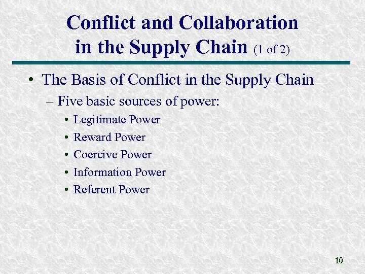 Conflict and Collaboration in the Supply Chain (1 of 2) • The Basis of