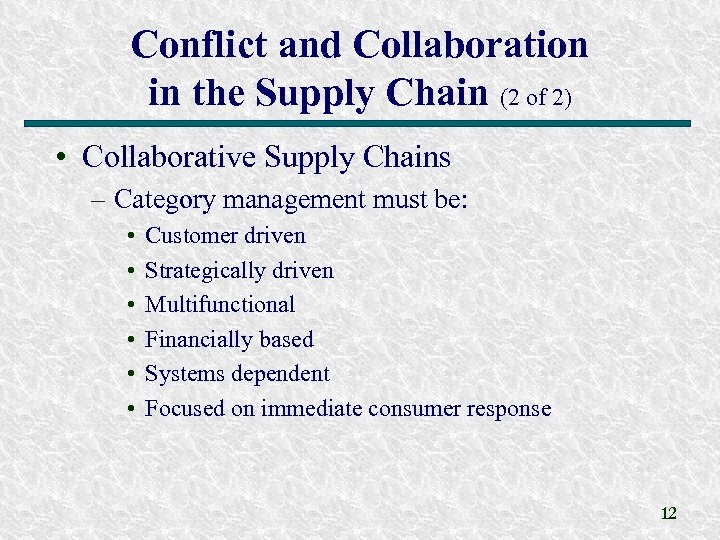 Conflict and Collaboration in the Supply Chain (2 of 2) • Collaborative Supply Chains