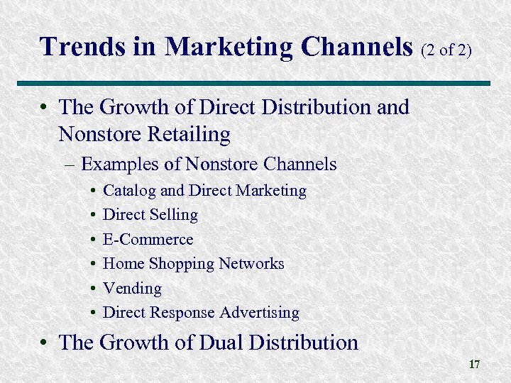 Trends in Marketing Channels (2 of 2) • The Growth of Direct Distribution and