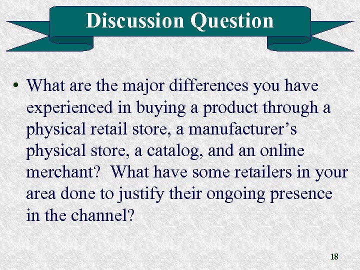 Discussion Question • What are the major differences you have experienced in buying a