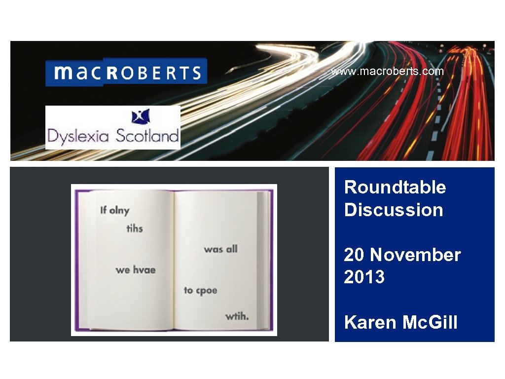www. macroberts. com Roundtable Discussion 20 November 2013 Karen Mc. Gill 