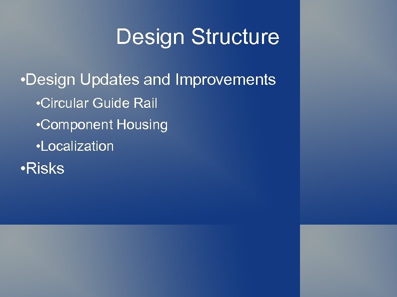 Design Structure • Design Updates and Improvements • Circular Guide Rail • Component Housing