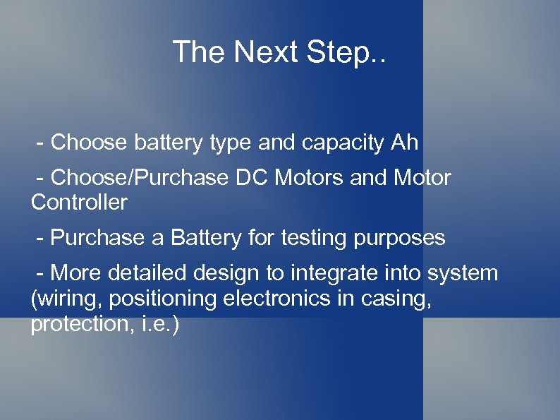 The Next Step. . - Choose battery type and capacity Ah - Choose/Purchase DC