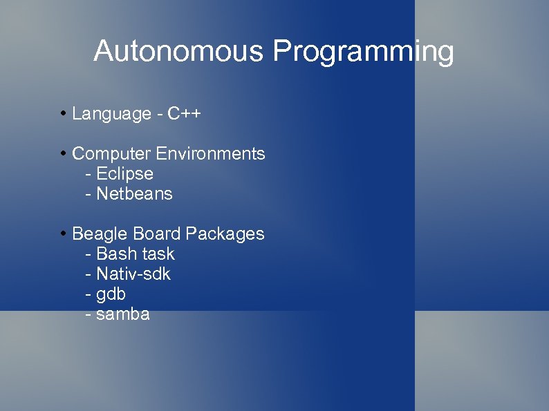 Autonomous Programming • Language - C++ • Computer Environments - Eclipse - Netbeans •