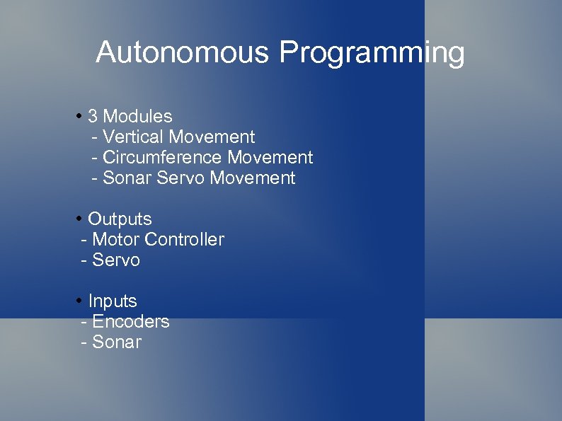 Autonomous Programming • 3 Modules - Vertical Movement - Circumference Movement - Sonar Servo