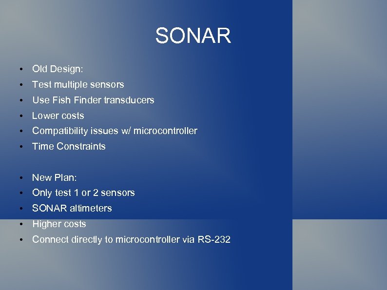 SONAR • Old Design: • Test multiple sensors • Use Fish Finder transducers •