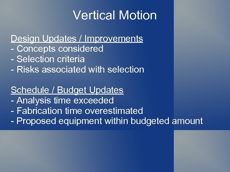 Vertical Motion Design Updates / Improvements - Concepts considered - Selection criteria - Risks