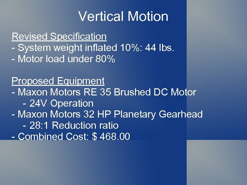 Vertical Motion Revised Specification - System weight inflated 10%: 44 lbs. - Motor load