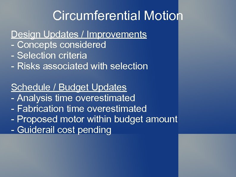 Circumferential Motion Design Updates / Improvements - Concepts considered - Selection criteria - Risks