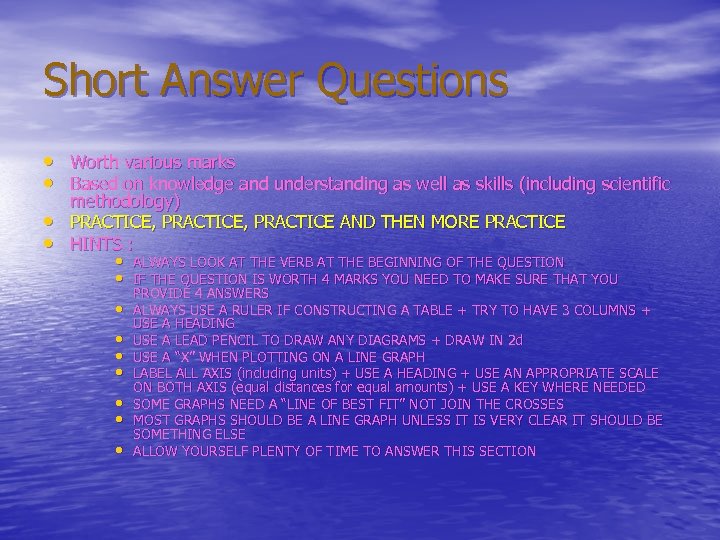 Short Answer Questions • Worth various marks • Based on knowledge and understanding as
