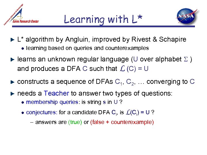 Learning with L* L* algorithm by Angluin, improved by Rivest & Schapire learning based