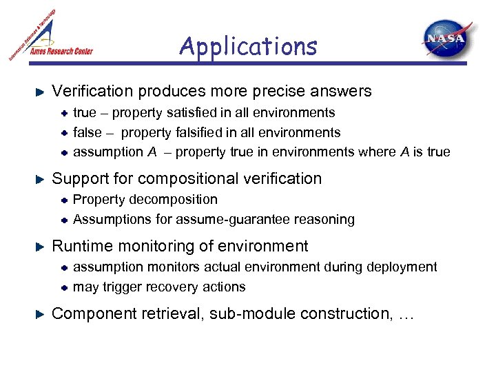 Applications Verification produces more precise answers true – property satisfied in all environments false