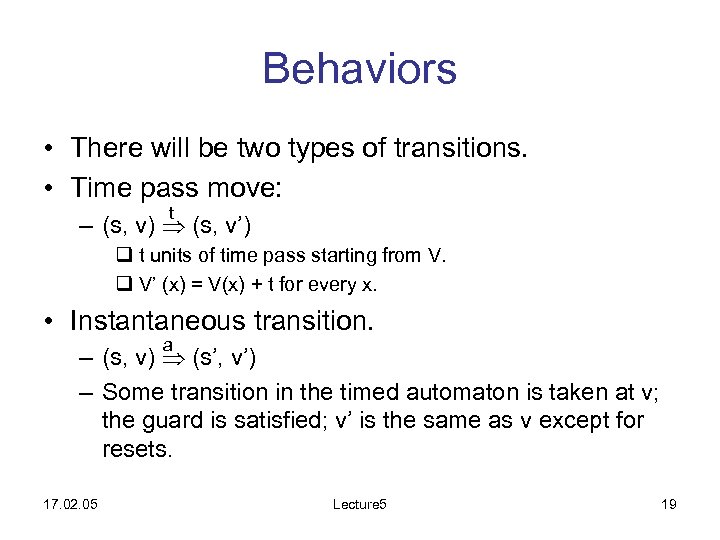 Behaviors • There will be two types of transitions. • Time pass move: t