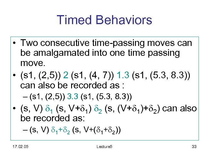 Timed Behaviors • Two consecutive time-passing moves can be amalgamated into one time passing